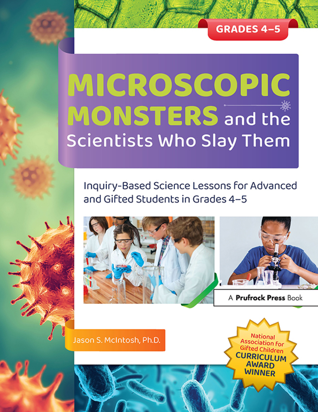 Microscopic Monsters and the Scientists Who Slay Them Inquiry-Based Science Lessons for Advanced and Gifted Students in Grades 4-5 1st Edition â€“ PDF/EPUB Version Downloadable