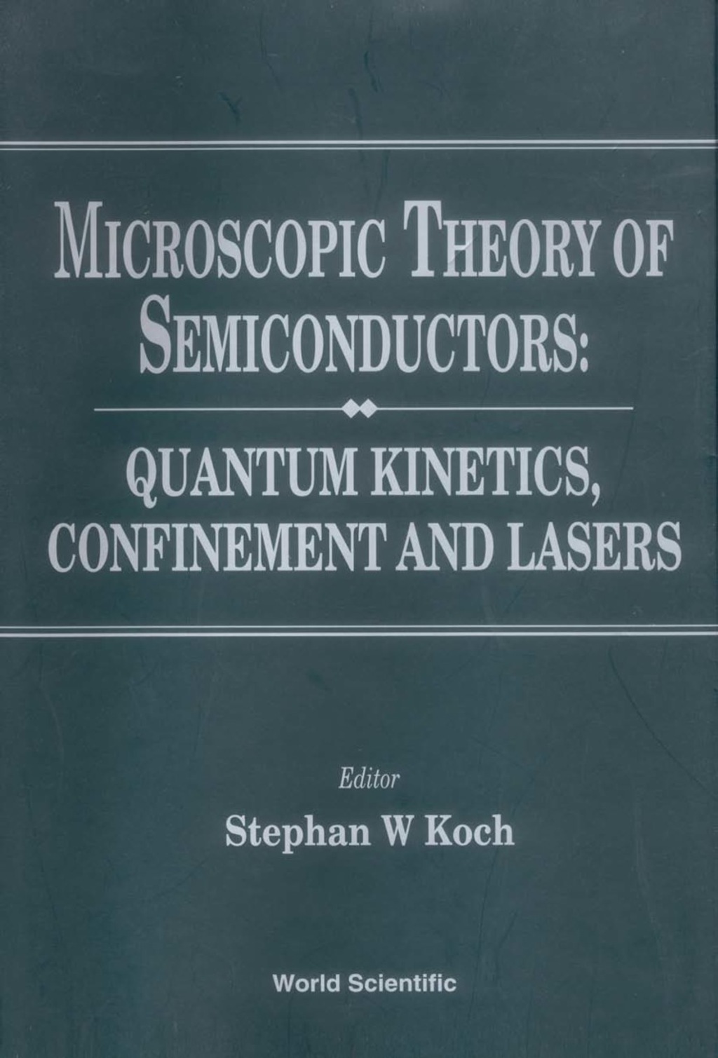 MICROSCOPIC THEORY OF SEMICONDUCTORS... Quantum Kinetics, Confinement and Lasers  â€“ PDF/EPUB Version Downloadable