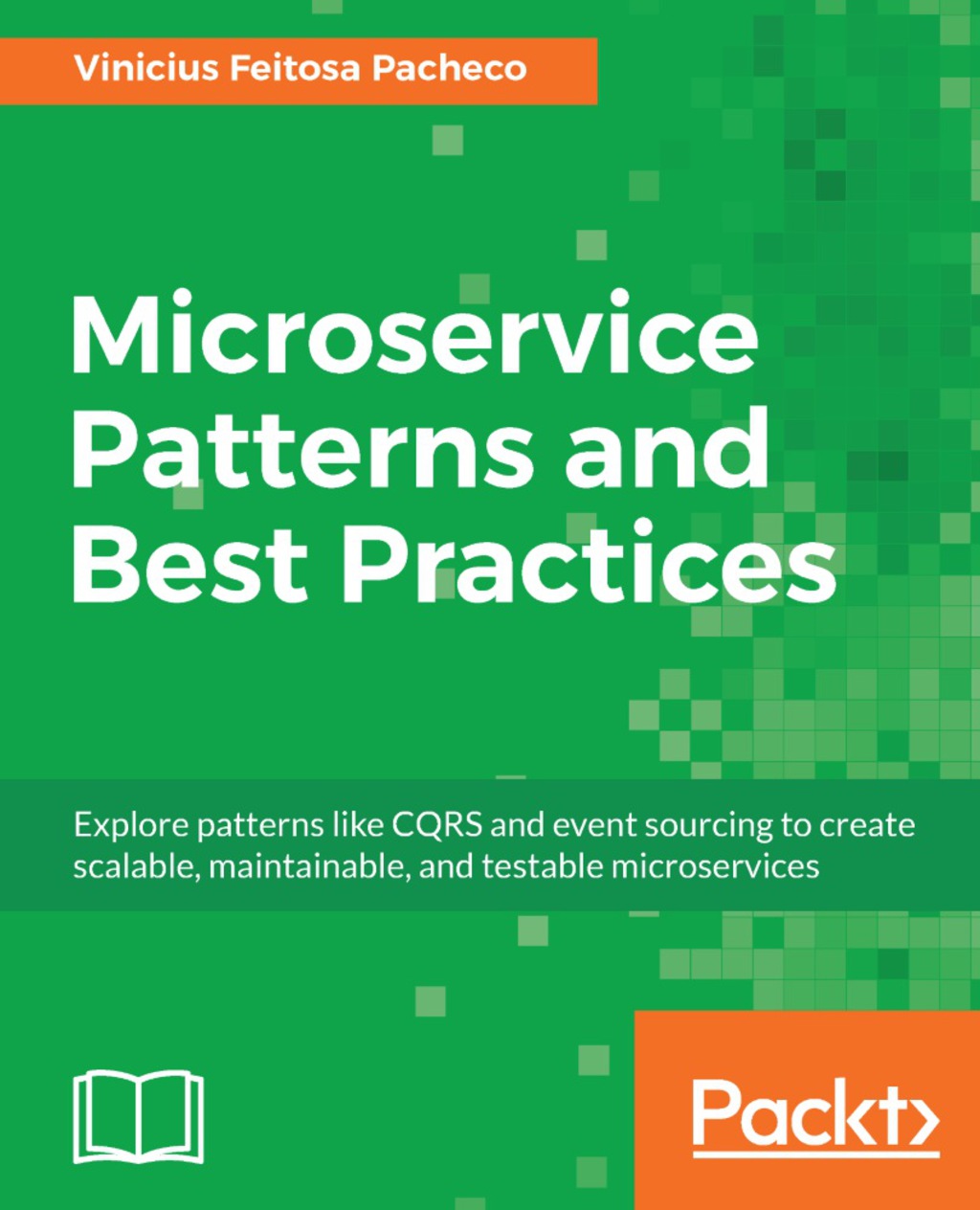 Microservice Patterns and Best Practices Explore patterns like CQRS and event sourcing to create scalable, maintainable, and testable microservices 1st Edition â€“ PDF/EPUB Version Downloadable