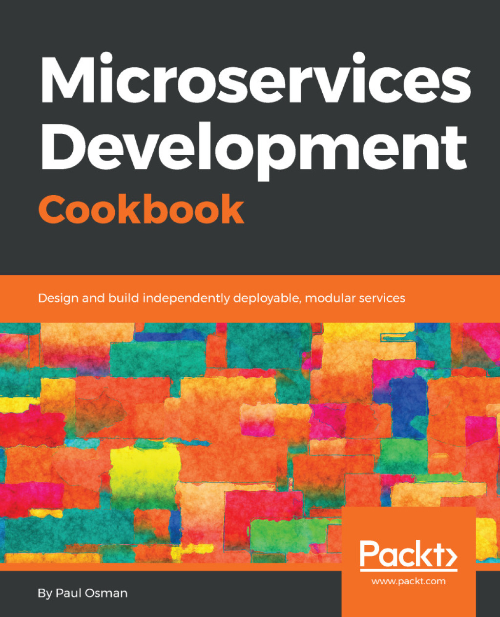 Microservices Development Cookbook Design and build independently deployable, modular services 1st Edition â€“ PDF/EPUB Version Downloadable