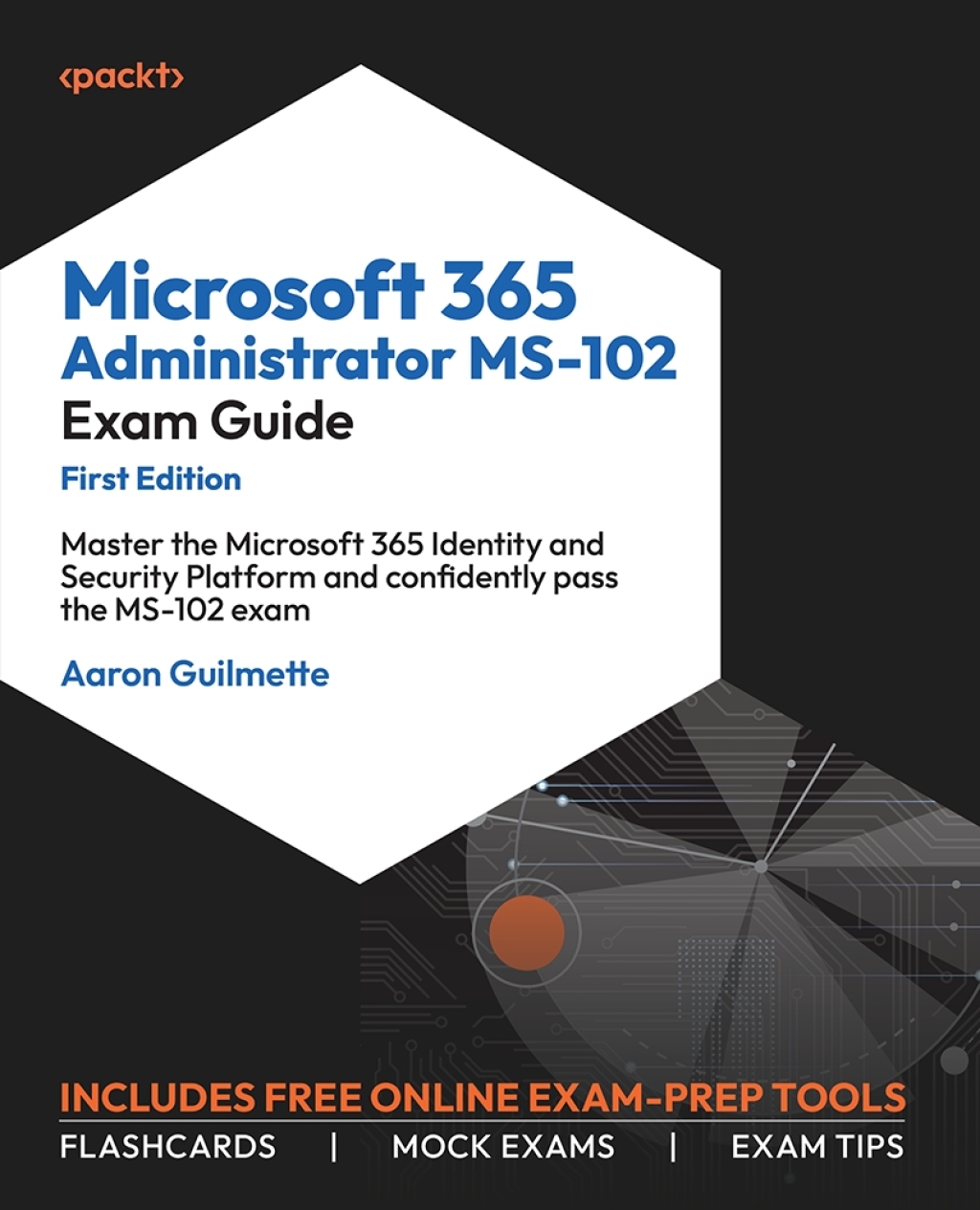 Microsoft 365 Administrator MS-102 Exam Guide 1st Edition â€“ PDF/EPUB Version Downloadable