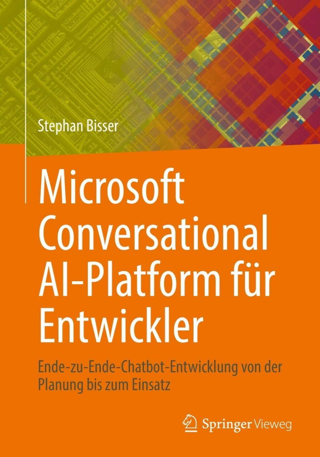 Microsoft Conversational AI-Platform fÃ¼r Entwickler Ende-zu-Ende-Chatbot-Entwicklung von der Planung bis zum Einsatz  â€“ PDF/EPUB Version Downloadable