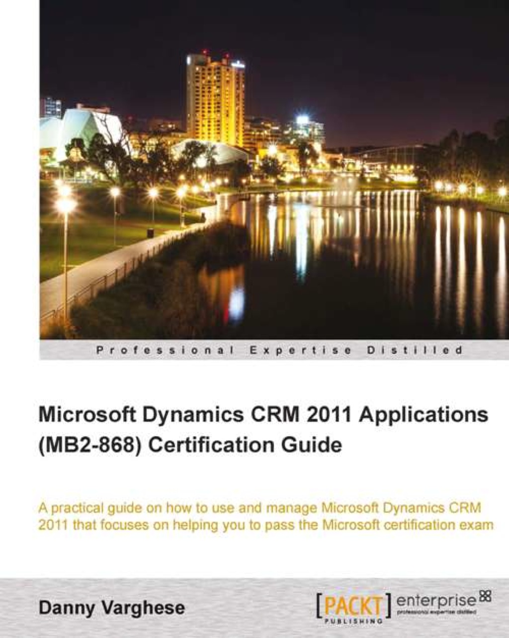 Microsoft Dynamics CRM 2011 Applications (MB2-868) Certification Guide 1st Edition â€“ PDF/EPUB Version Downloadable