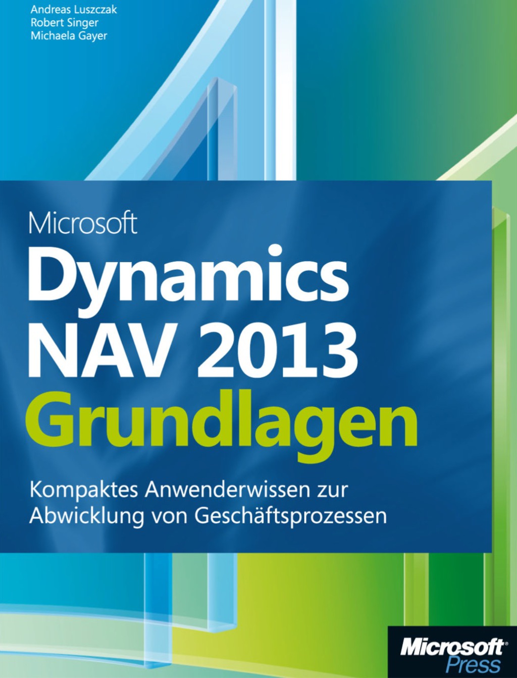 Microsoft Dynamics NAV 2013 - Grundlagen: Kompaktes Anwenderwissen zur Abwicklung von GeschÃ¤ftsprozessen 1st Edition â€“ PDF/EPUB Version Downloadable