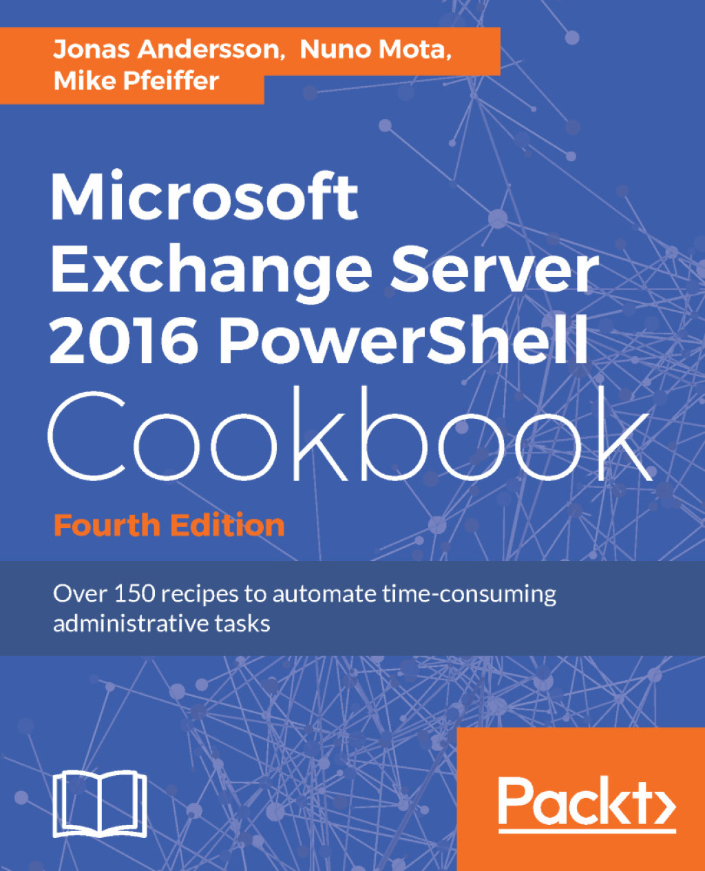 Microsoft Exchange Server 2016 PowerShell Cookbook - Fourth Edition 4th Edition â€“ PDF/EPUB Version Downloadable