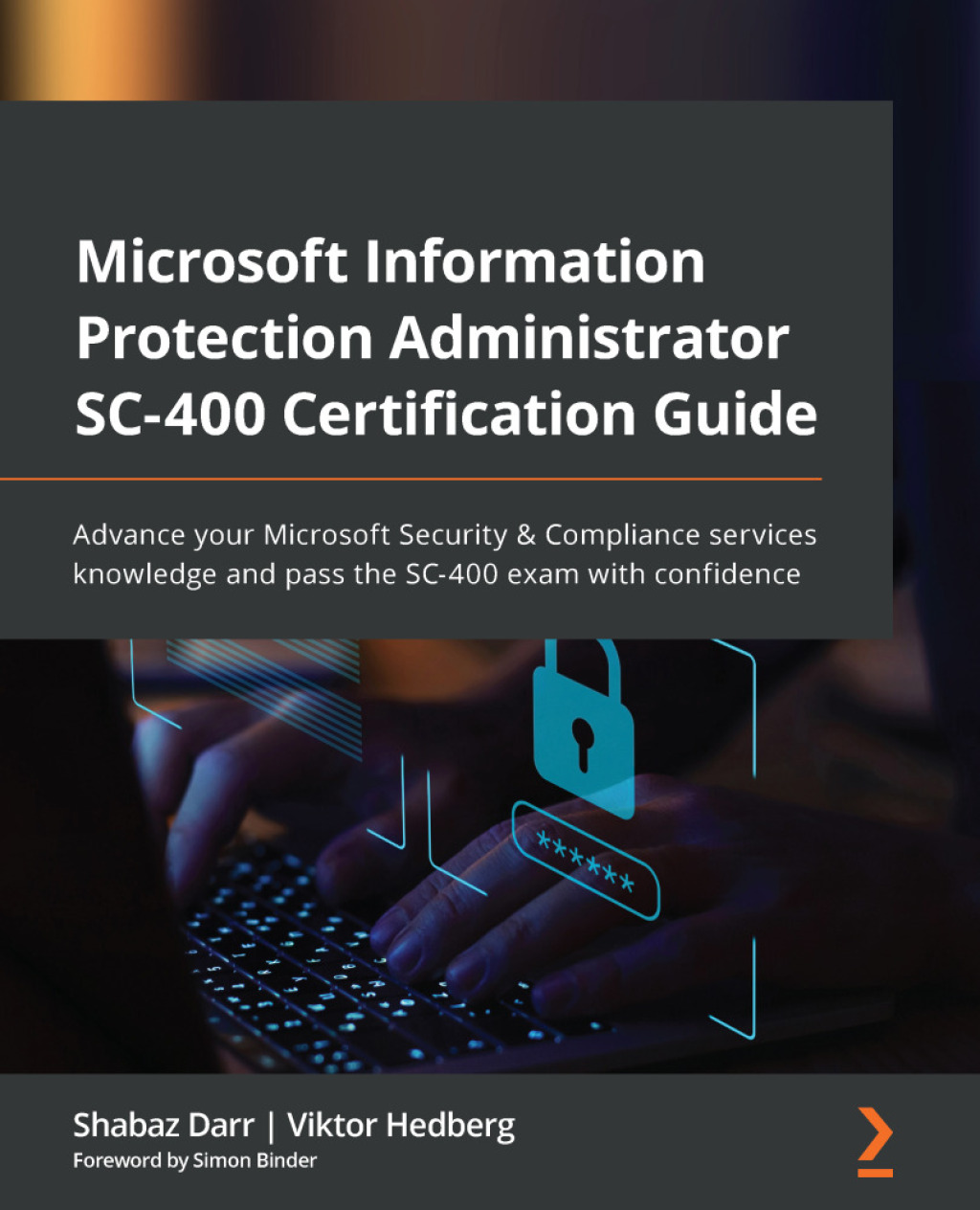 Microsoft Information Protection Administrator SC-400 Certification Guide Advance your Microsoft Security & Compliance services knowledge and pass the SC-400 exam with confidence 1st Edition â€“ PDF/EPUB Version Downloadable