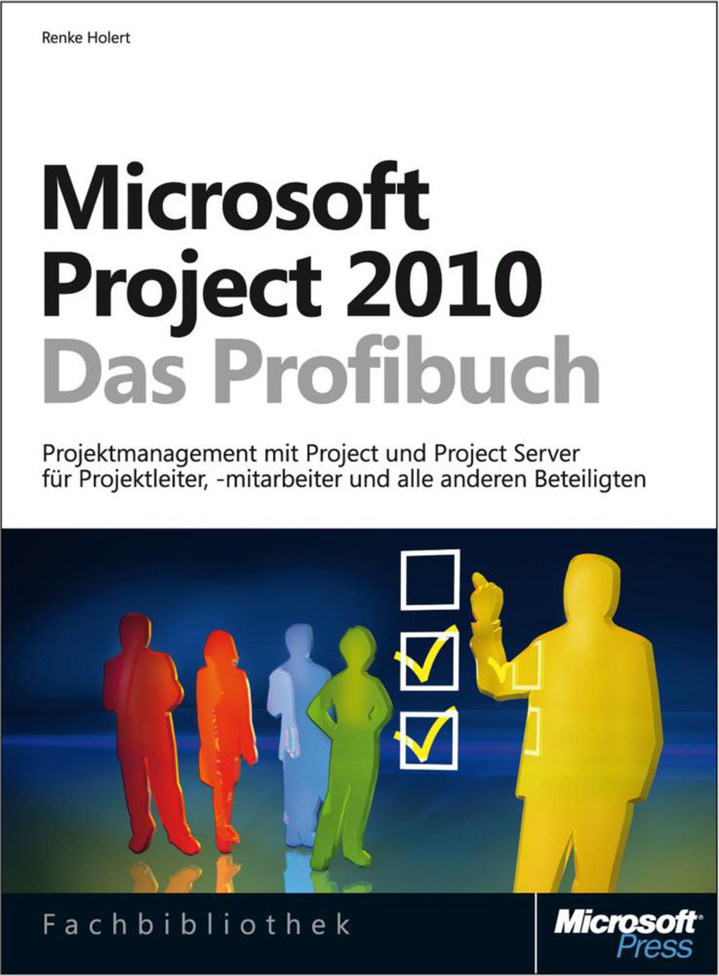 Microsoft Project 2010 - Das Profibuch, Projektmanagement mit Project, Project Web App und Project Server 1st Edition â€“ PDF/EPUB Version Downloadable