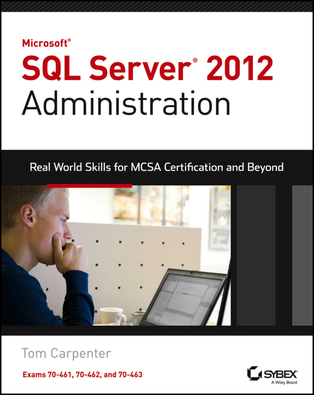 Microsoft SQL Server 2012 Administration: Real-World Skills for MCSA Certification and Beyond (Exams 70-461, 70-462, and 70-463) 1st Edition â€“ PDF/EPUB Version Downloadable