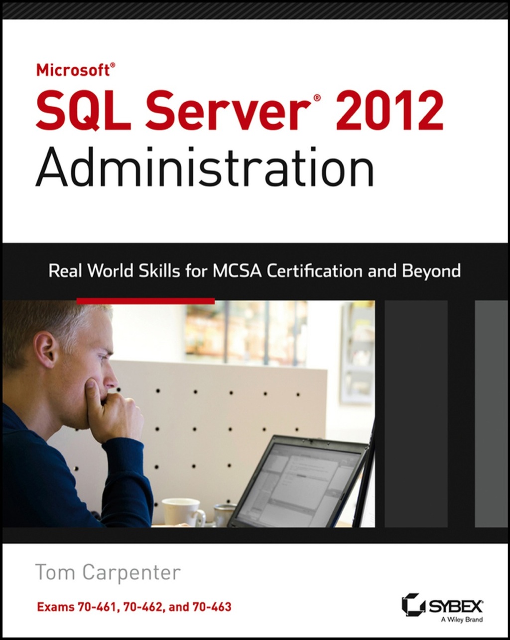 Microsoft SQL Server 2012 Administration: Real-World Skills for MCSA Certification and Beyond (Exams 70-461, 70-462, and 70-463) 1st Edition â€“ PDF/EPUB Version Downloadable