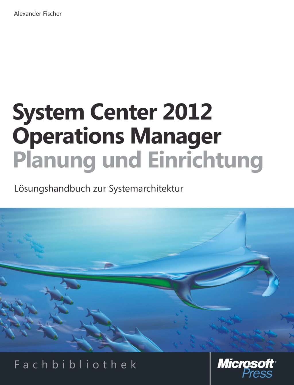 Microsoft System Center 2012 Operations Manager - Planung und Einrichtung 1st Edition â€“ PDF/EPUB Version Downloadable