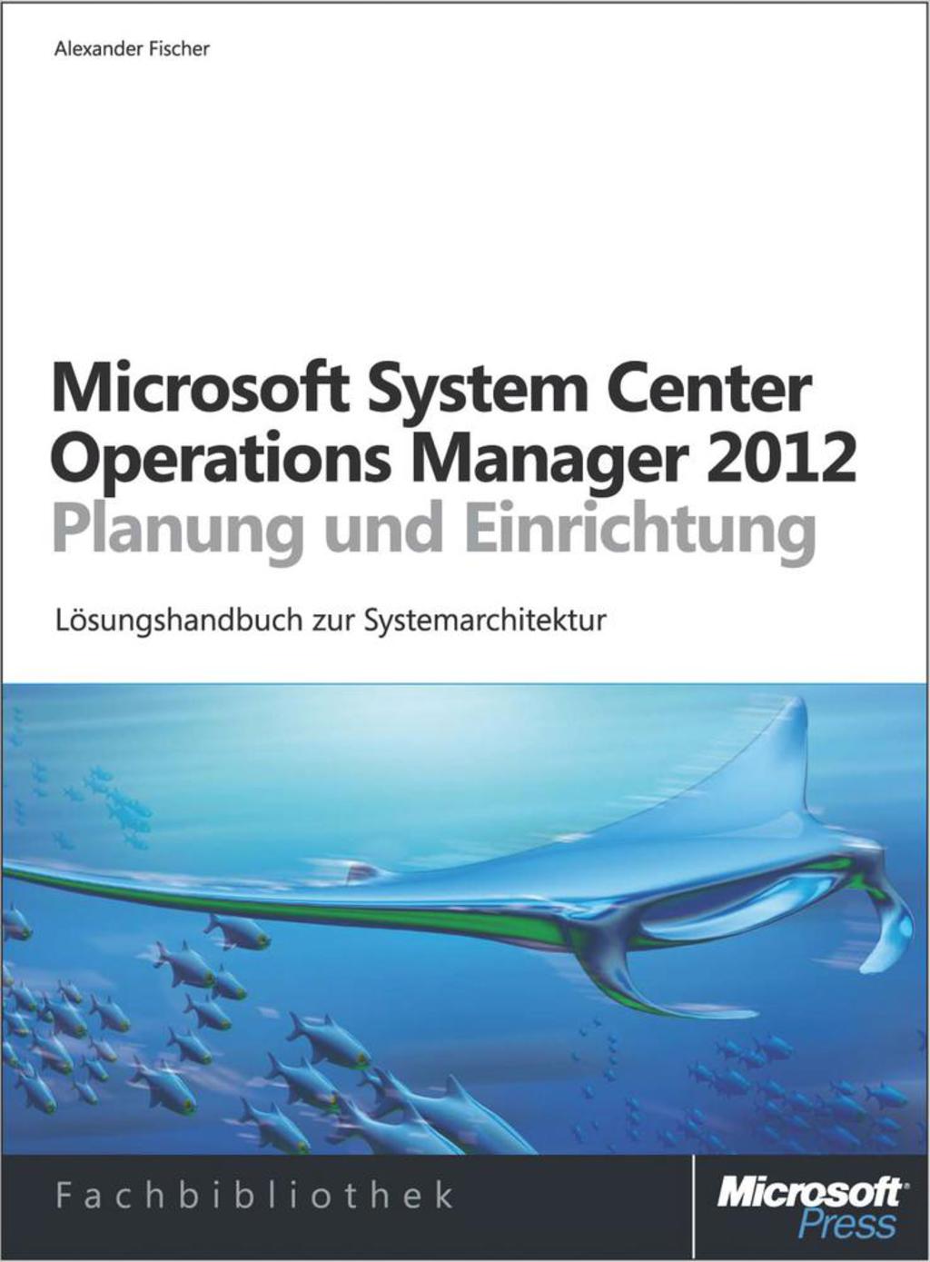 Microsoft System Center 2012 Operations Manager - Planung und Einrichtung 1st Edition – PDF/EPUB Version Downloadable Microsoft System Center 2012 Operations Manager - Planung und Einrichtung 1st Edition – PDF/EPUB Version Downloadable - Image 1