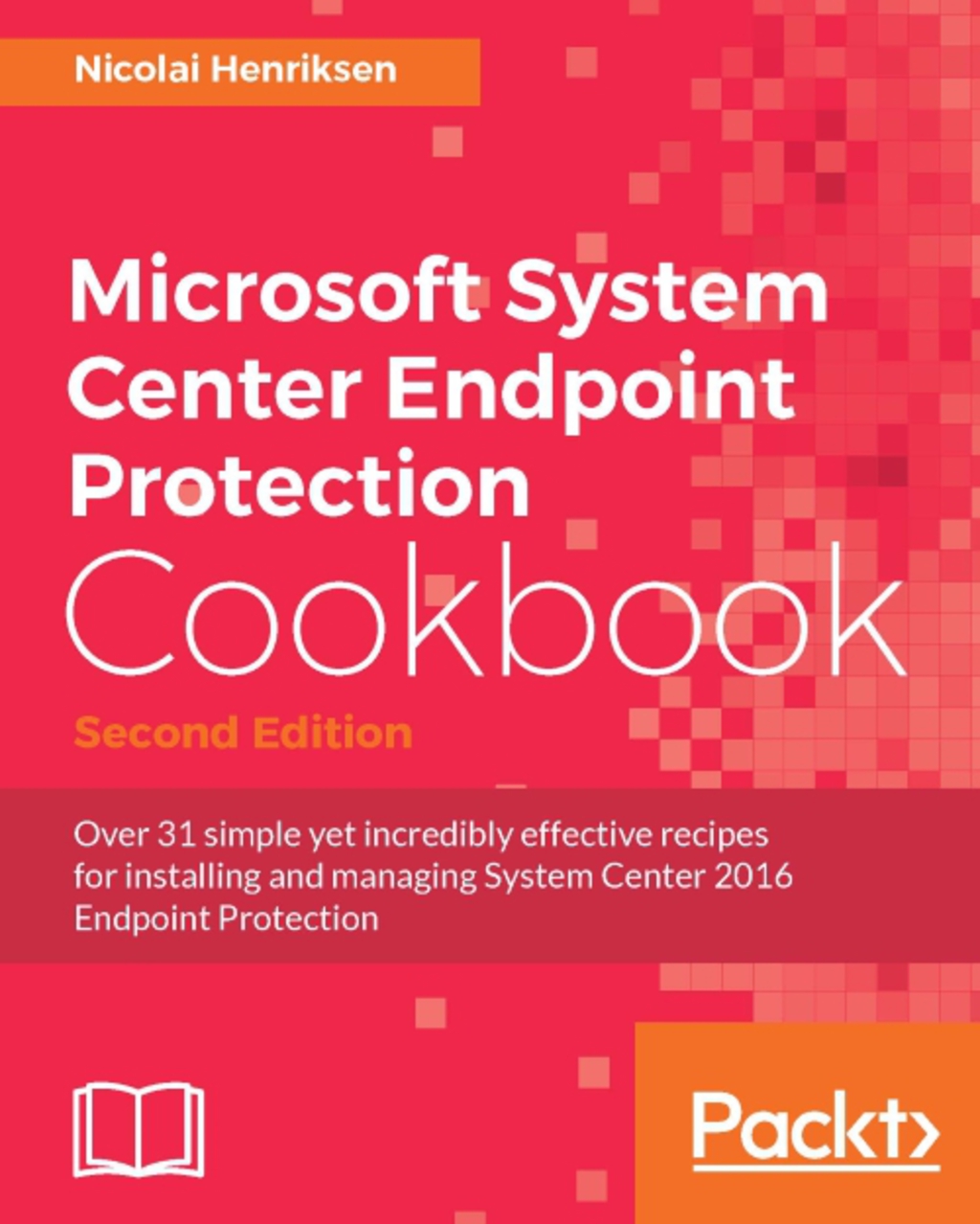 Microsoft System Center Endpoint Protection Cookbook - Second Edition 2nd Edition â€“ PDF/EPUB Version Downloadable