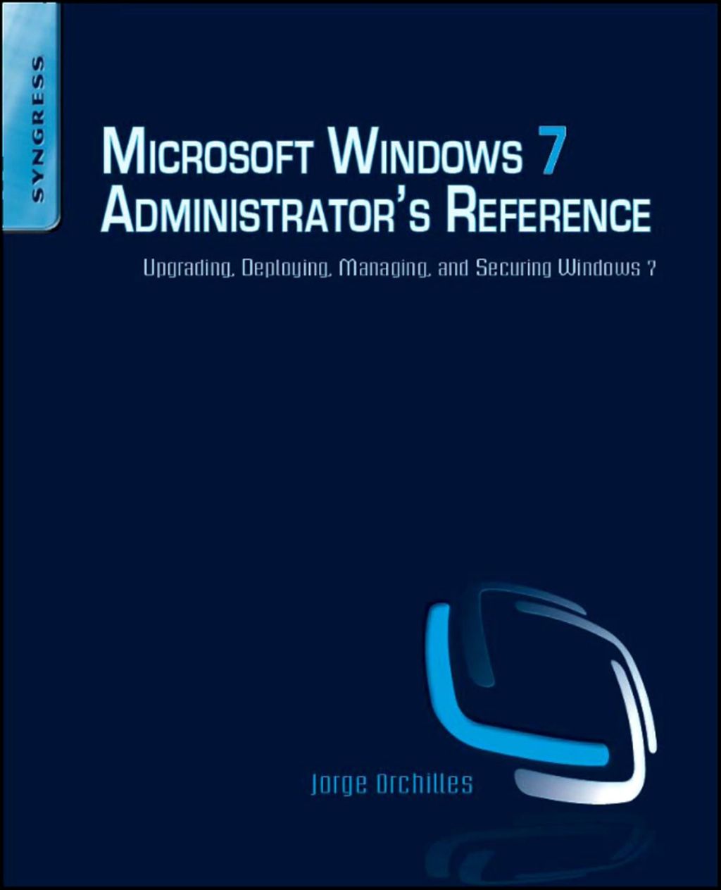 Microsoft Windows 7 Administrator's Reference: Upgrading, Deploying, Managing, and Securing Windows 7  â€“ PDF/EPUB Version Downloadable