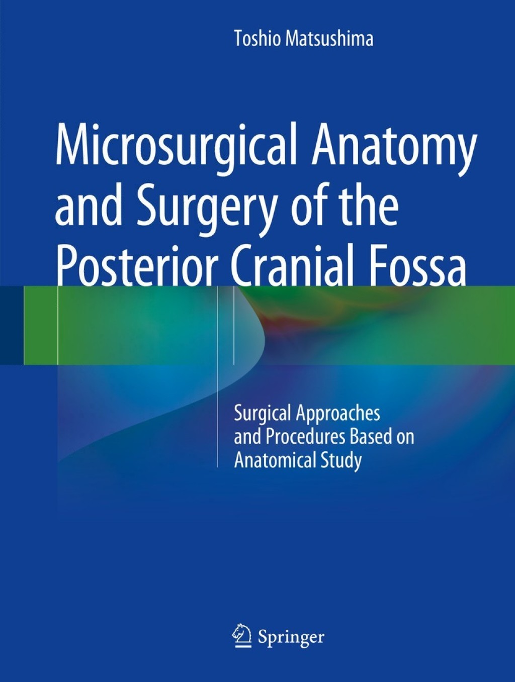 Microsurgical Anatomy and Surgery of the Posterior Cranial Fossa Surgical Approaches and Procedures Based on Anatomical Study  â€“ PDF/EPUB Version Downloadable