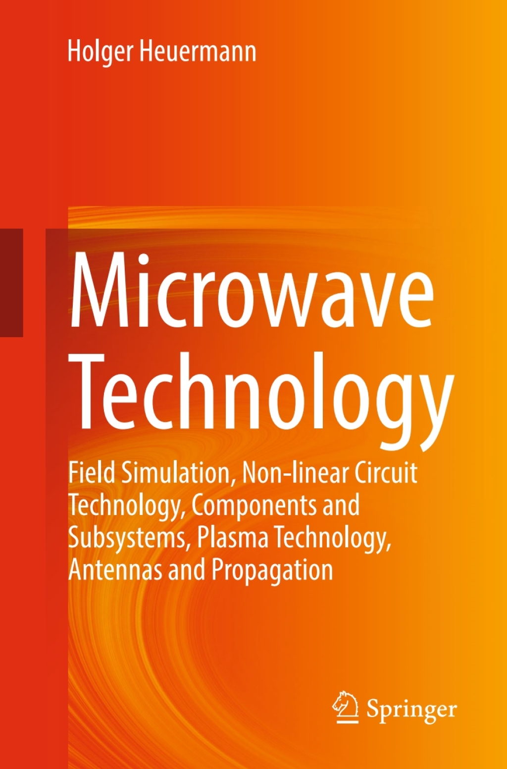 Microwave Technology Field Simulation, Non-linear Circuit Technology, Components and Subsystems, Plasma Technology, Antennas and Propagation  â€“ PDF/EPUB Version Downloadable