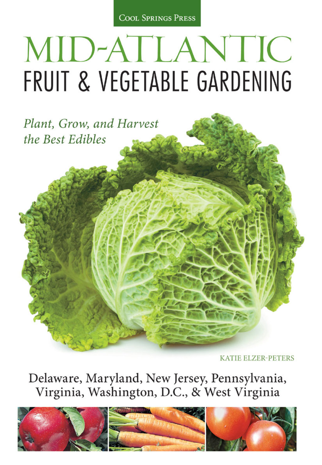Mid-Atlantic Fruit & Vegetable Gardening Plant, Grow, and Harvest the Best Edibles - Delaware, Maryland, New Jersey, Pennsylvania, Virginia, Washington, D.C., & West Virginia  â€“ PDF/EPUB Version Downloadable