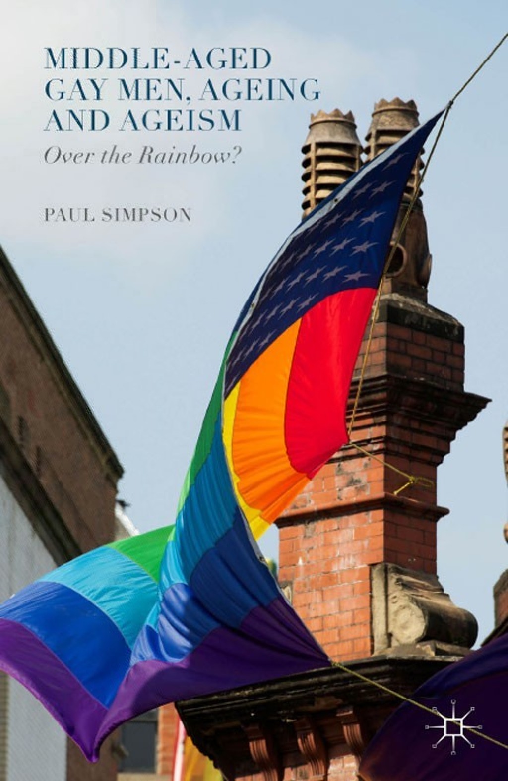 Middle-Aged Gay Men, Ageing and Ageism Over the Rainbow?  â€“ PDF/EPUB Version Downloadable