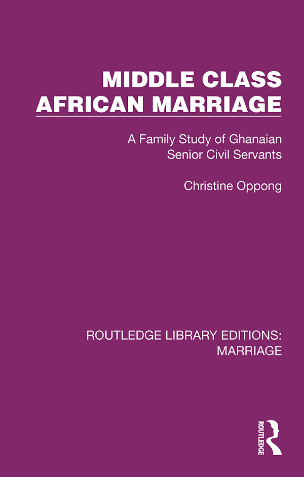 Middle Class African Marriage A Family Study of Ghanaian Senior Civil Servants 1st Edition â€“ PDF/EPUB Version Downloadable