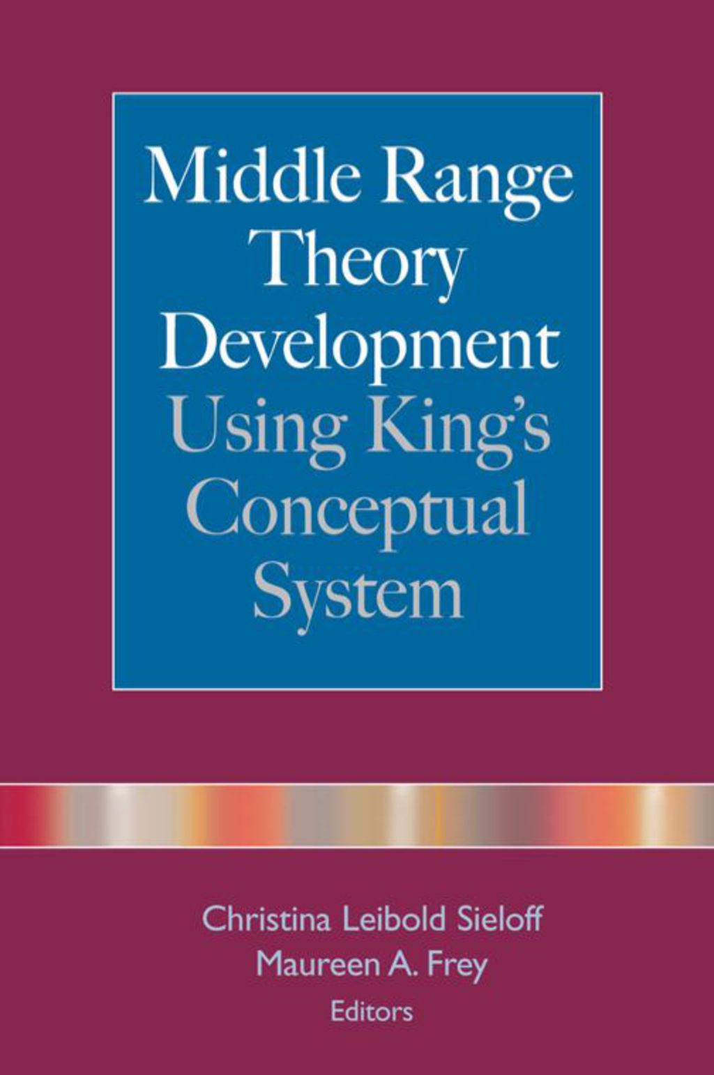 Middle Range Theory Development Using King's Conceptual System 1st Edition â€“ PDF/EPUB Version Downloadable