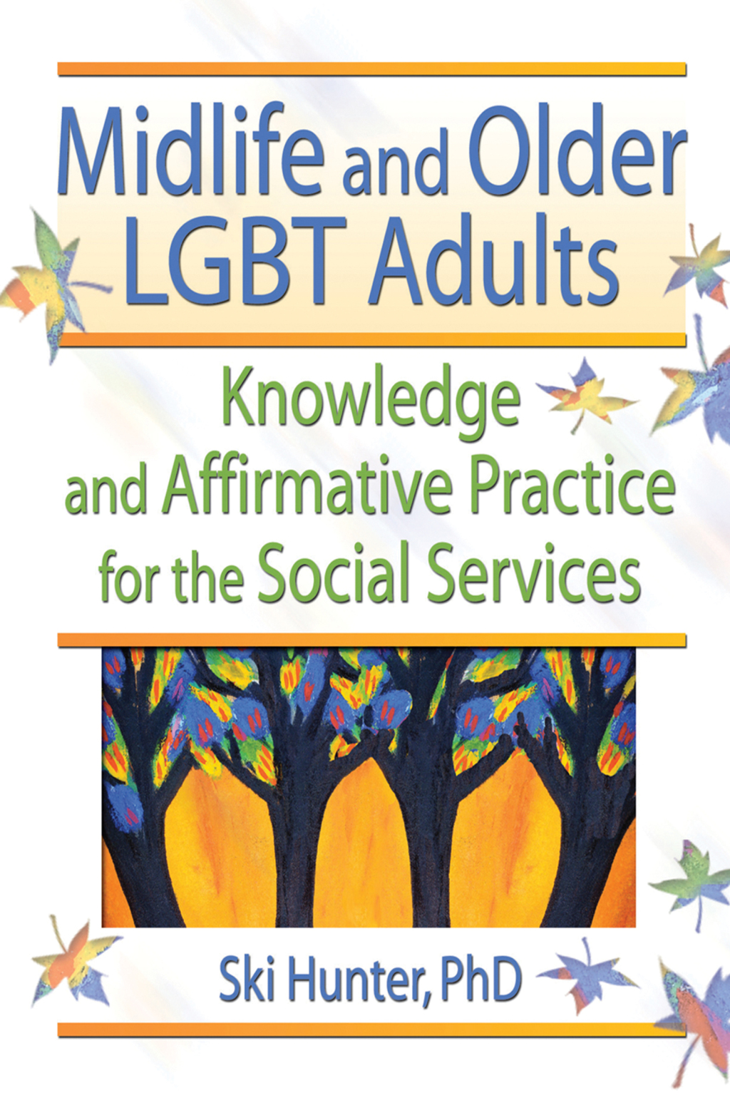 Midlife and Older LGBT Adults Knowledge and Affirmative Practice for the Social Services 1st Edition â€“ PDF/EPUB Version Downloadable