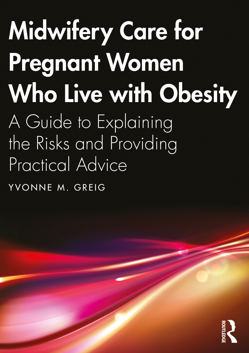 Midwifery Care For Pregnant Women Who Live With Obesity A Guide to Explaining the Risks and Providing Practical Advice 1st Edition â€“ PDF/EPUB Version Downloadable