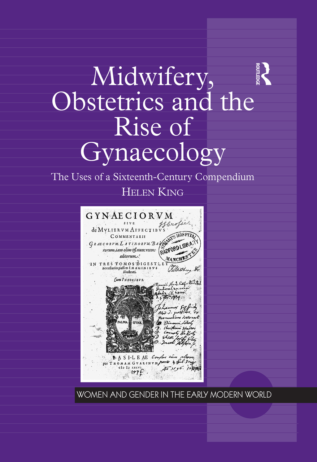 Midwifery, Obstetrics and the Rise of Gynaecology The Uses of a Sixteenth-Century Compendium 1st Edition â€“ PDF/EPUB Version Downloadable