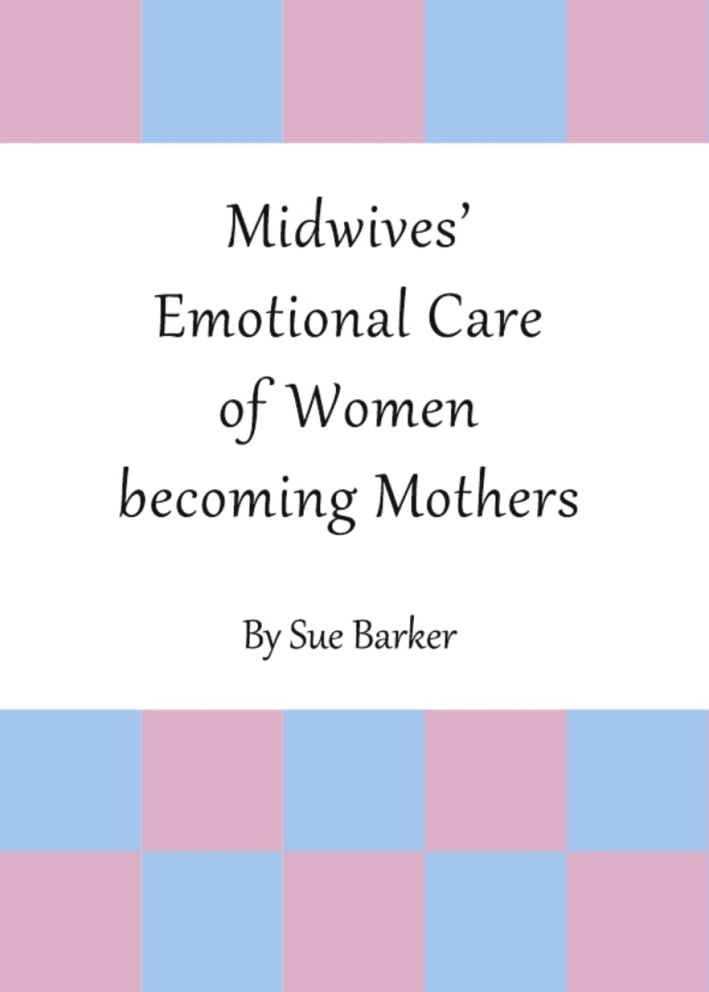 Midwivesâ€™ Emotional Care of Women becoming Mothers 1st Edition â€“ PDF/EPUB Version Downloadable