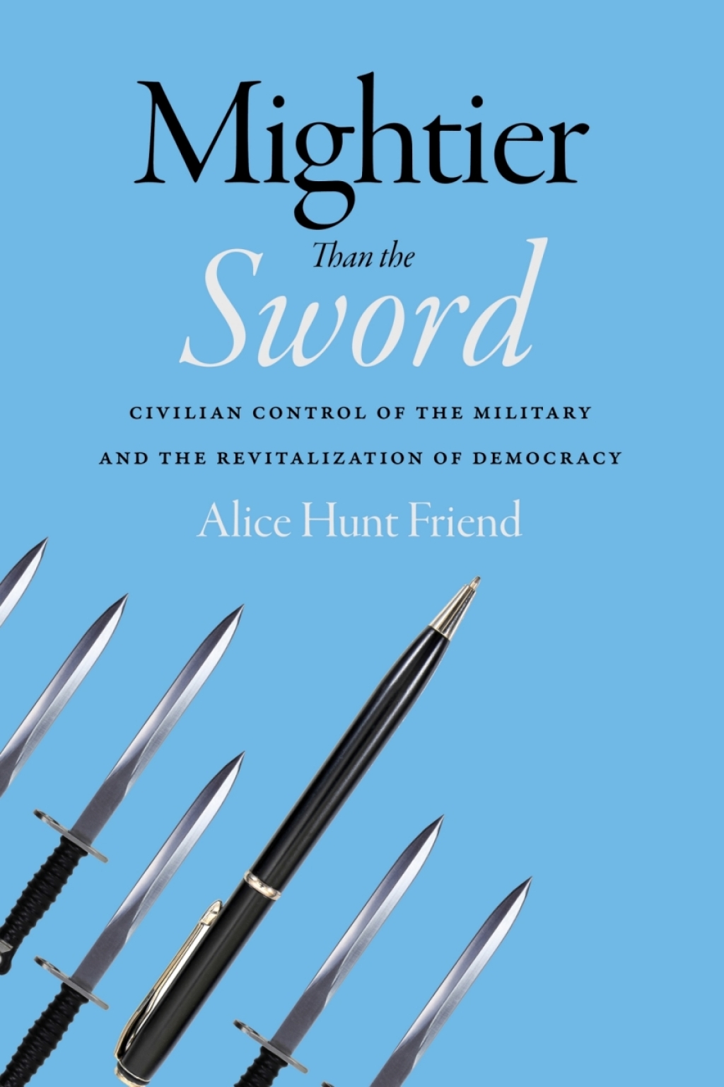Mightier Than the Sword Civilian Control of the Military and the Revitalization of Democracy 1st Edition â€“ PDF/EPUB Version Downloadable