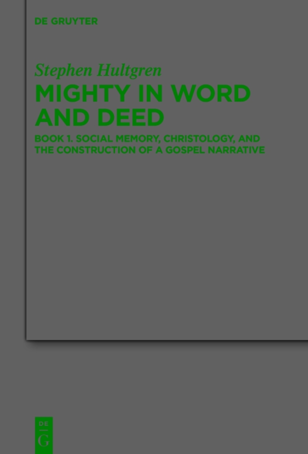 Mighty in Word and Deed Book 1. Social Memory, Christology, and the Construction of a Gospel Narrative 1st Edition â€“ PDF/EPUB Version Downloadable