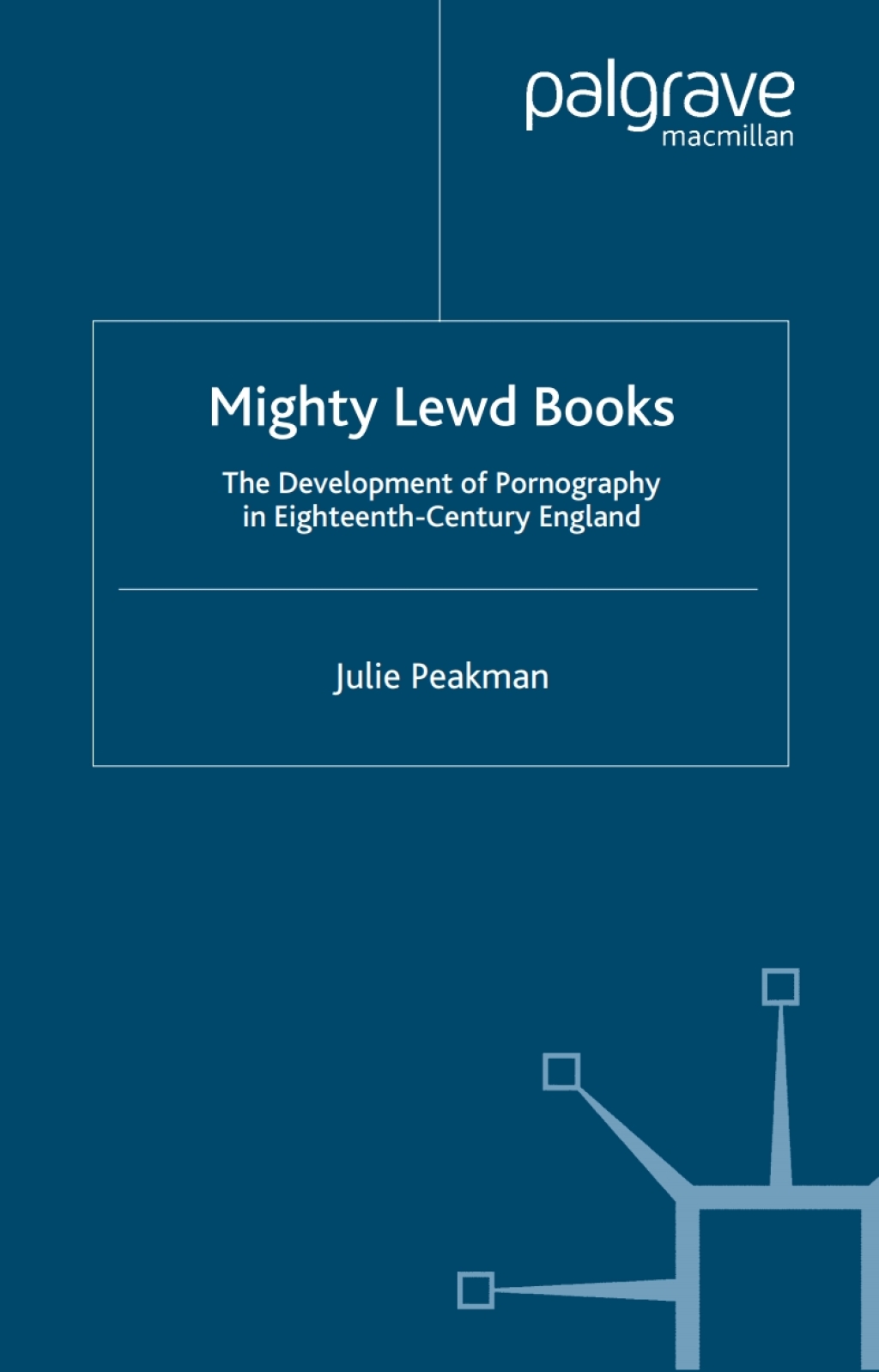 Mighty Lewd Books The Development of Pornography in Eighteenth-Century England - (PDF/EPUB Version)