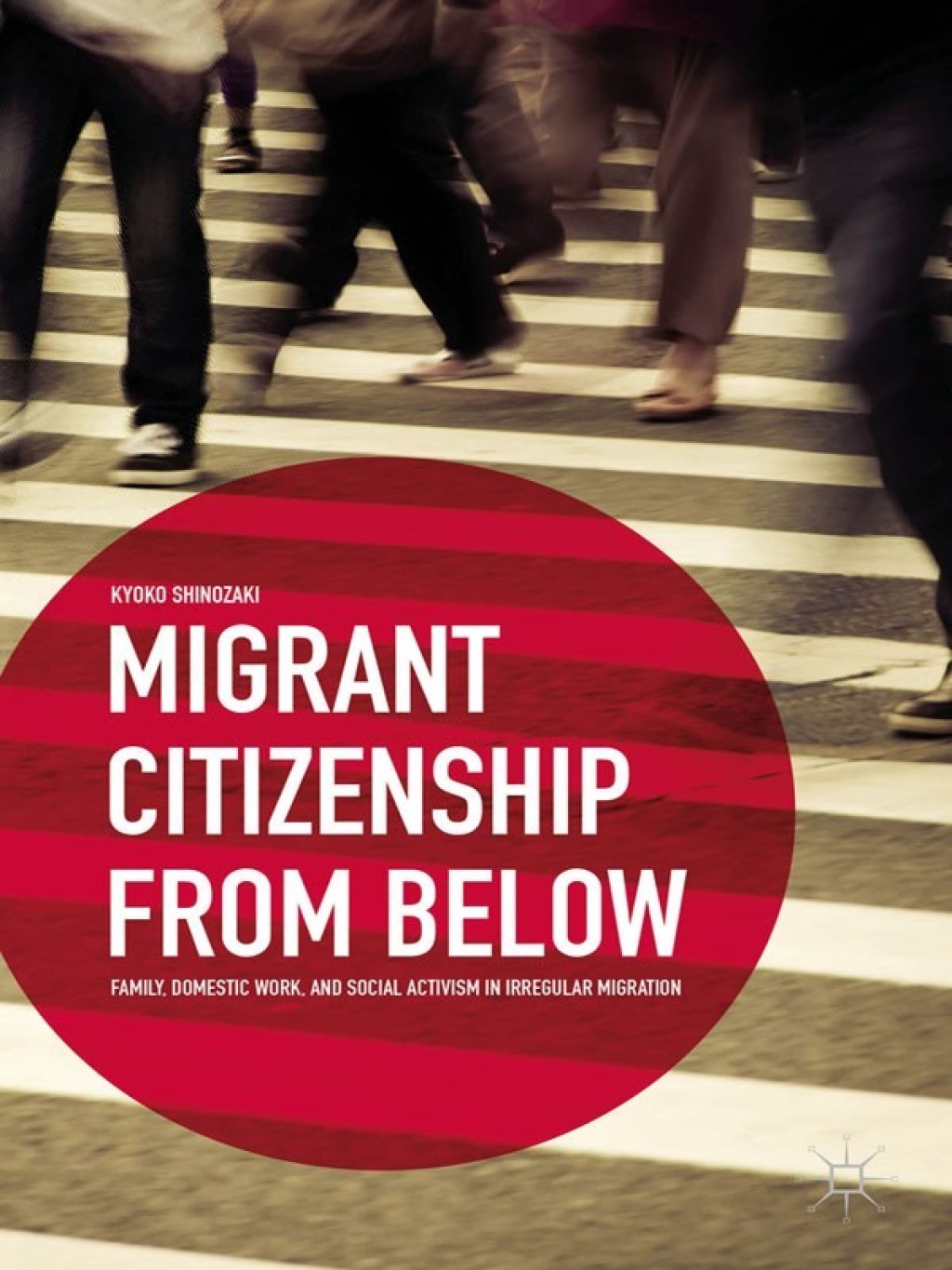 Migrant Citizenship from Below Family, Domestic Work, and Social Activism in Irregular Migration  â€“ PDF/EPUB Version Downloadable
