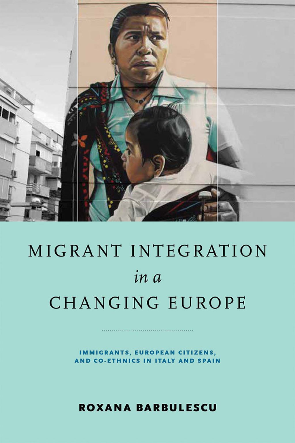 Migrant Integration in a Changing Europe Immigrants, European Citizens, and Co-ethnics in Italy and Spain  â€“ PDF/EPUB Version Downloadable