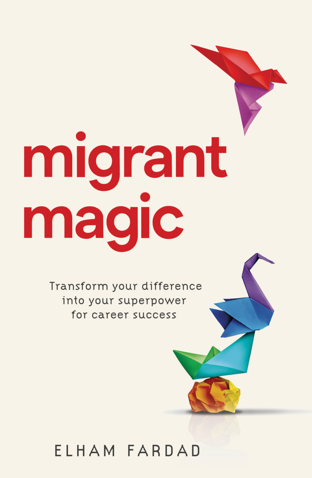 Migrant Magic Transform your difference into your superpower for career success - (PDF/EPUB Version)