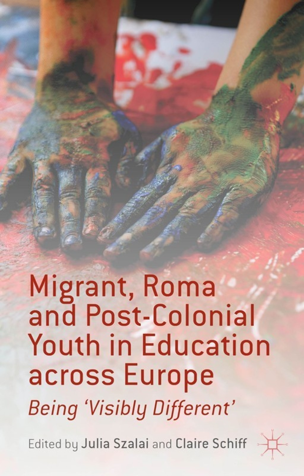 Migrant, Roma and Post-Colonial Youth in Education across Europe Being 'Visibly Different'  â€“ PDF/EPUB Version Downloadable
