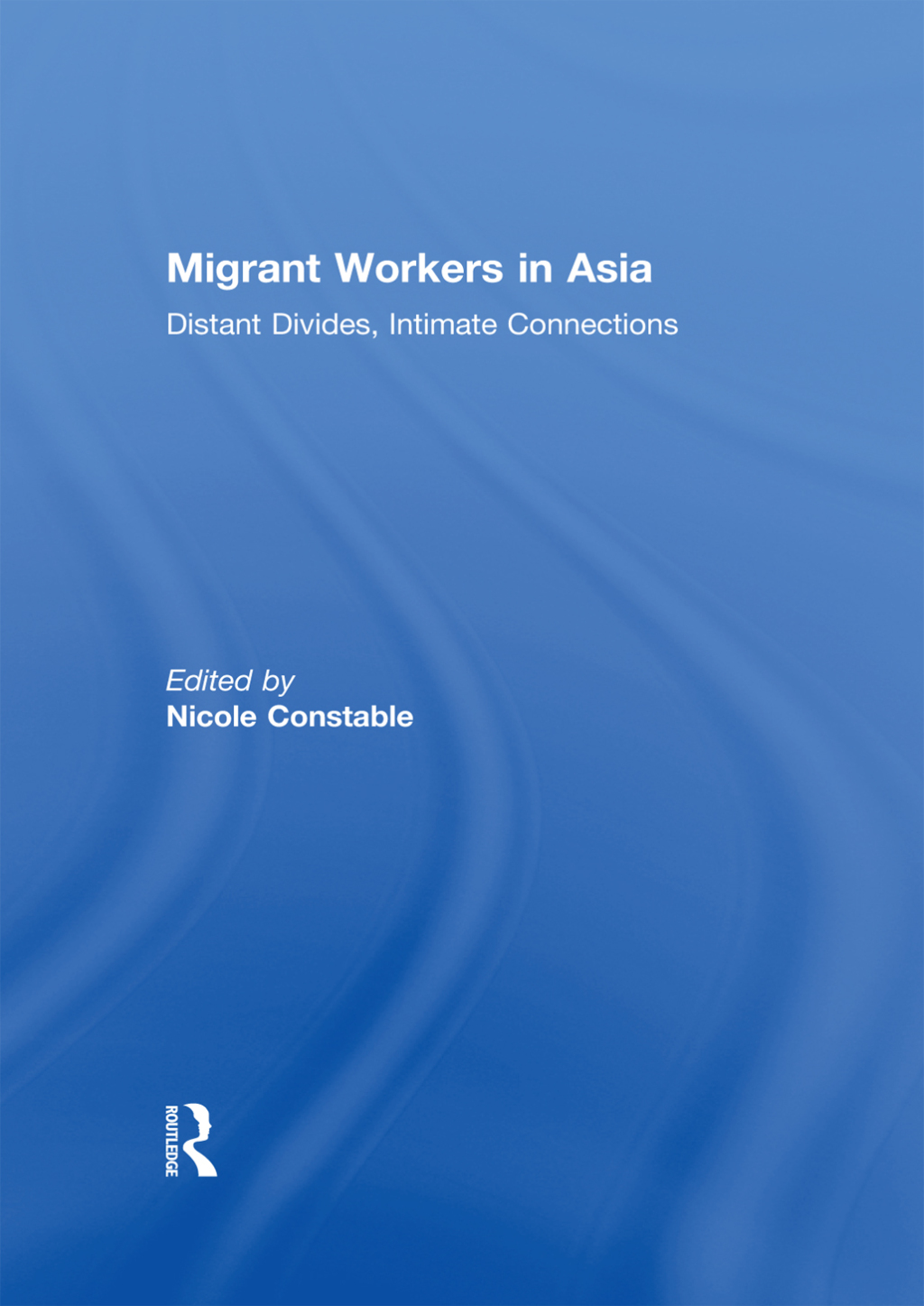Migrant Workers in Asia Distant Divides, Intimate Connections 1st Edition â€“ PDF/EPUB Version Downloadable