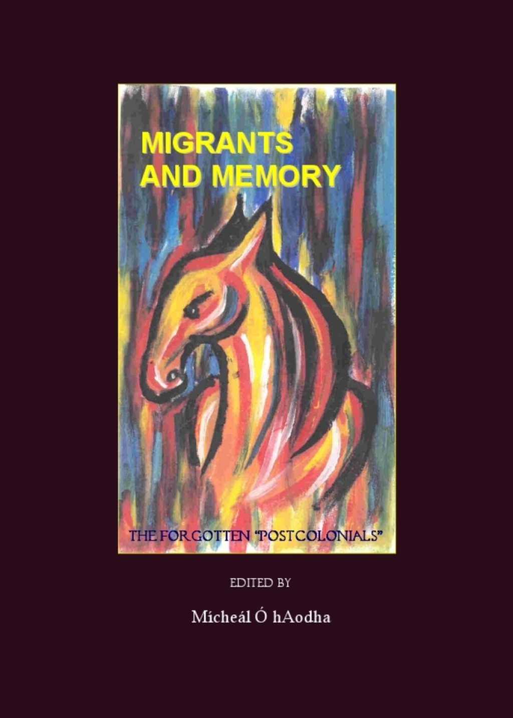 Migrants and Memory The Forgotten â€œPostcolonialsâ€ 1st Edition â€“ PDF/EPUB Version Downloadable