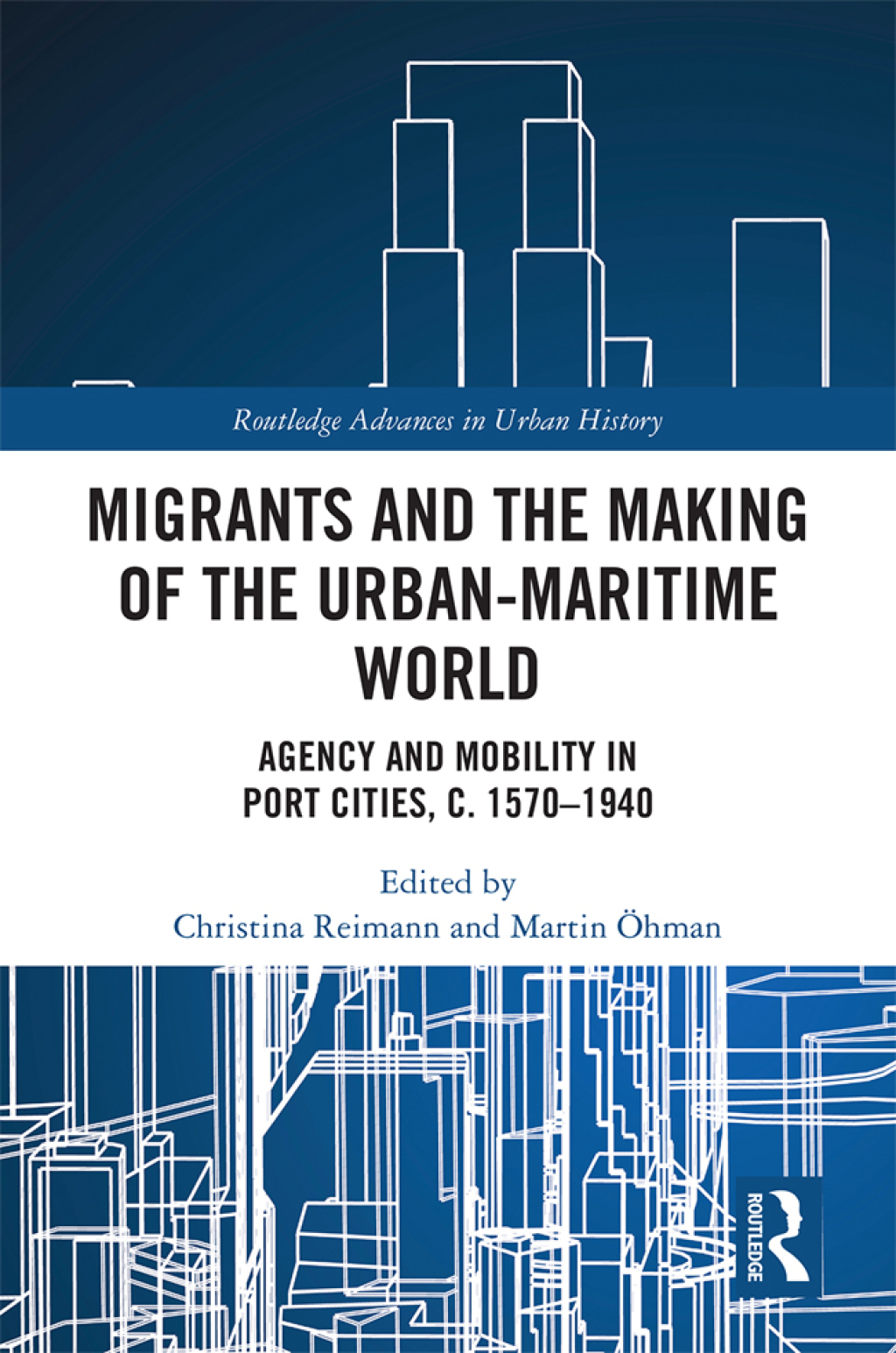Migrants and the Making of the Urban-Maritime World Agency and Mobility in Port Cities, c. 1570â€“1940 1st Edition â€“ PDF/EPUB Version Downloadable