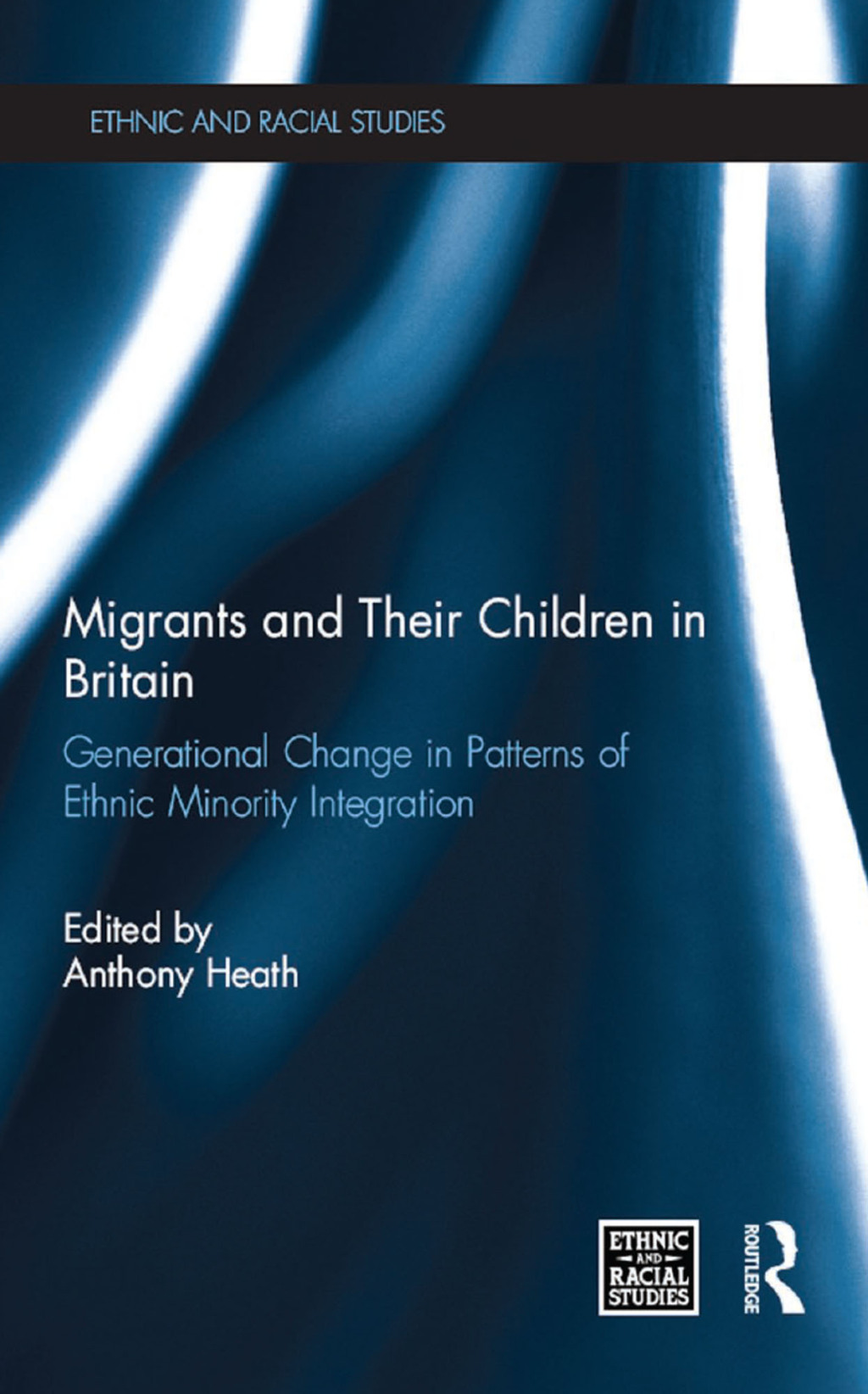 Migrants and Their Children in Britain Generational Change in Patterns of Ethnic Minority Integration 1st Edition â€“ PDF/EPUB Version Downloadable