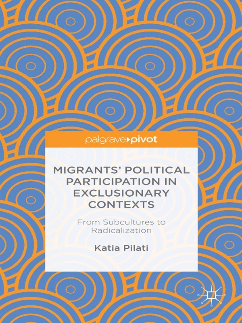 Migrants' Participation in Exclusionary Contexts From Subcultures to Radicalization  â€“ PDF/EPUB Version Downloadable