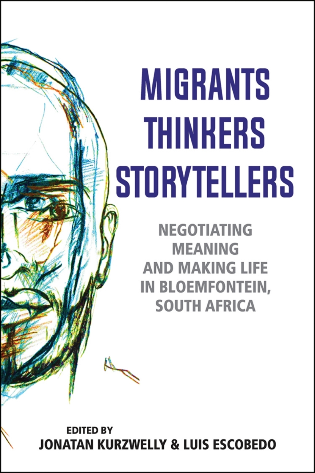 Migrants, Thinkers, Storytellers: Negotiating Meaning and Making Life in Bloemfontein, South Africa 1st Edition â€“ PDF/EPUB Version Downloadable