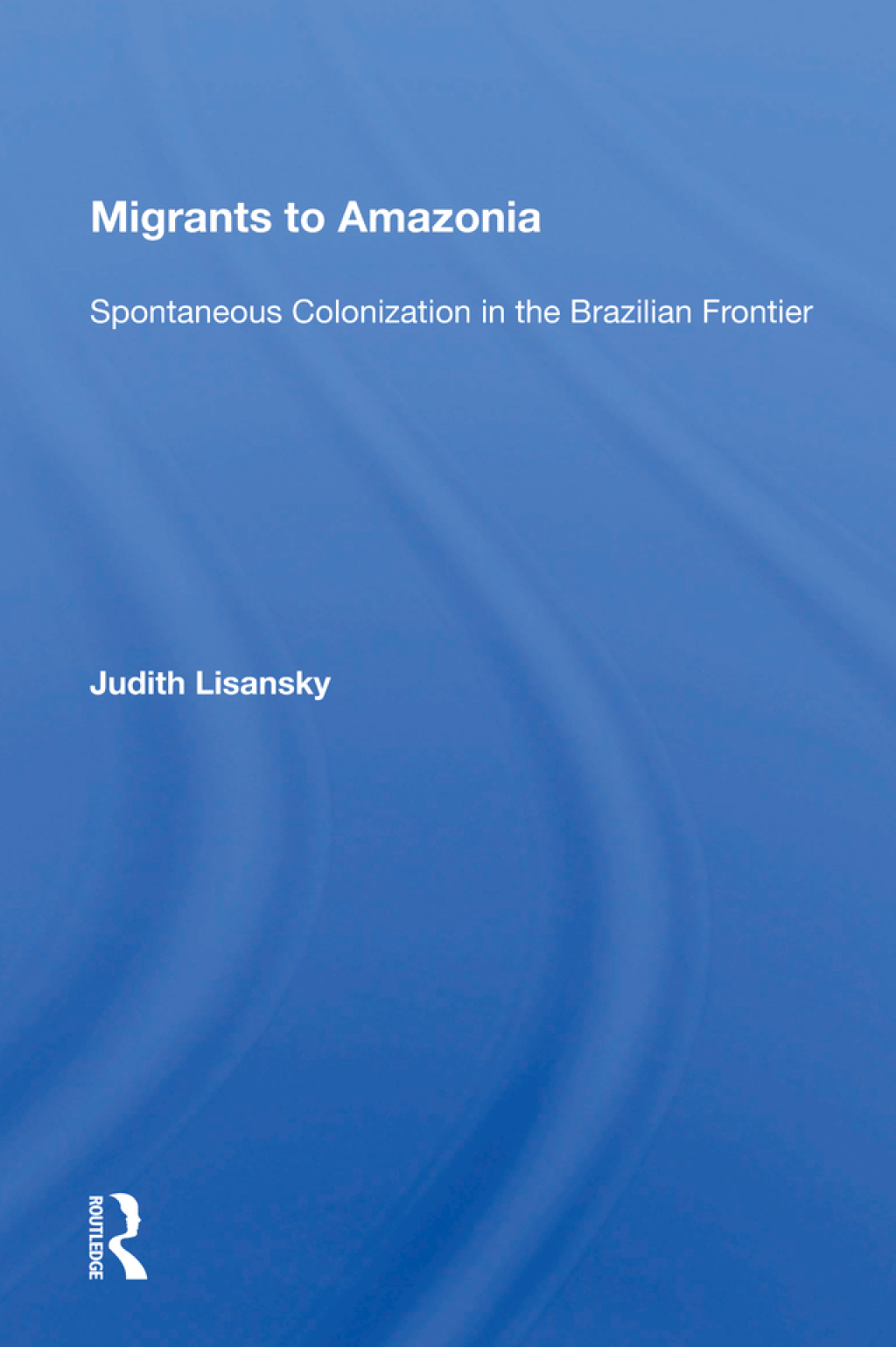 Migrants To Amazonia Spontaneous Colonization In The Brazilian Frontier 1st Edition â€“ PDF/EPUB Version Downloadable
