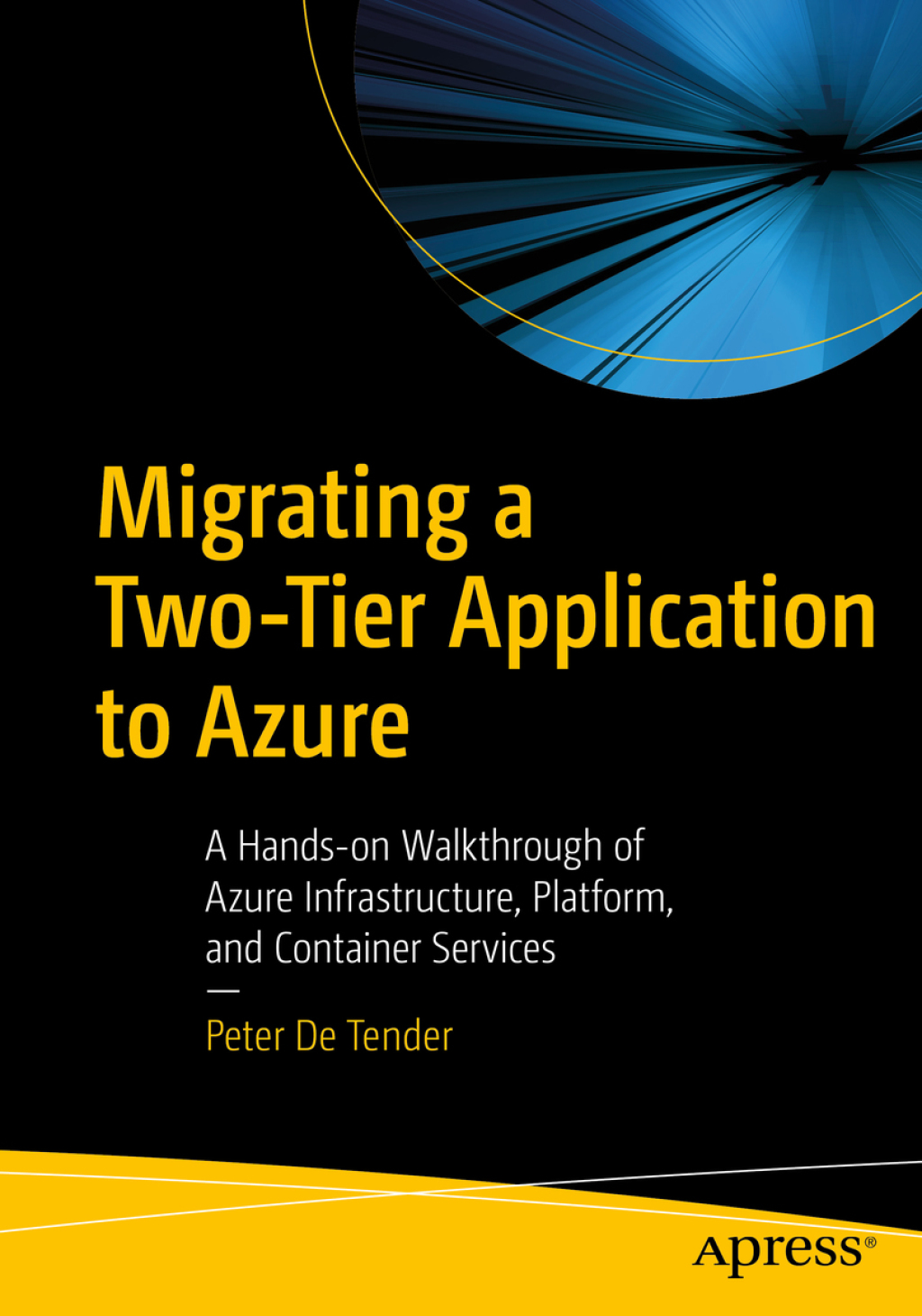 Migrating a Two-Tier Application to Azure A Hands-on Walkthrough of Azure Infrastructure, Platform, and Container Services  â€“ PDF/EPUB Version Downloadable