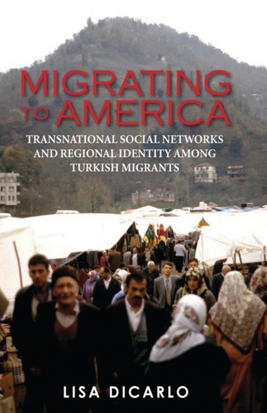 Migrating to America Transnational Social Networks and Regional Identity Among Turkish Migrants 1st Edition â€“ PDF/EPUB Version Downloadable