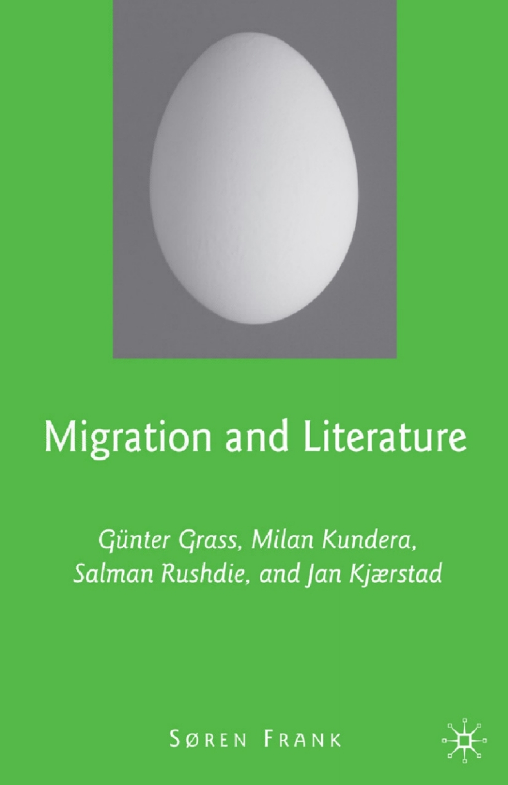 Migration and Literature GÃ¼nter Grass, Milan Kundera, Salman Rushdie, and Jan KjÃ¦rstad  â€“ PDF/EPUB Version Downloadable