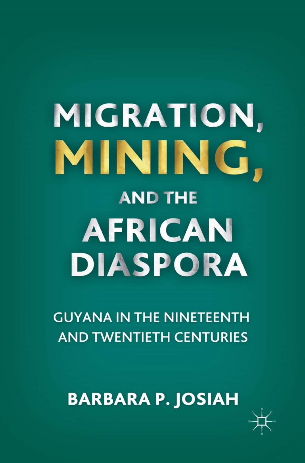Migration, Mining, and the African Diaspora Guyana in the Nineteenth and Twentieth Centuries  â€“ PDF/EPUB Version Downloadable