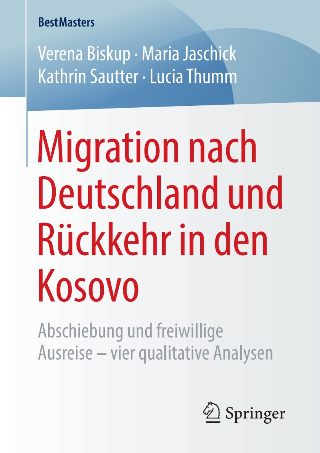Migration nach Deutschland und RÃ¼ckkehr in den Kosovo Abschiebung und freiwillige Ausreise â€“ vier qualitative Analysen  â€“ PDF/EPUB Version Downloadable