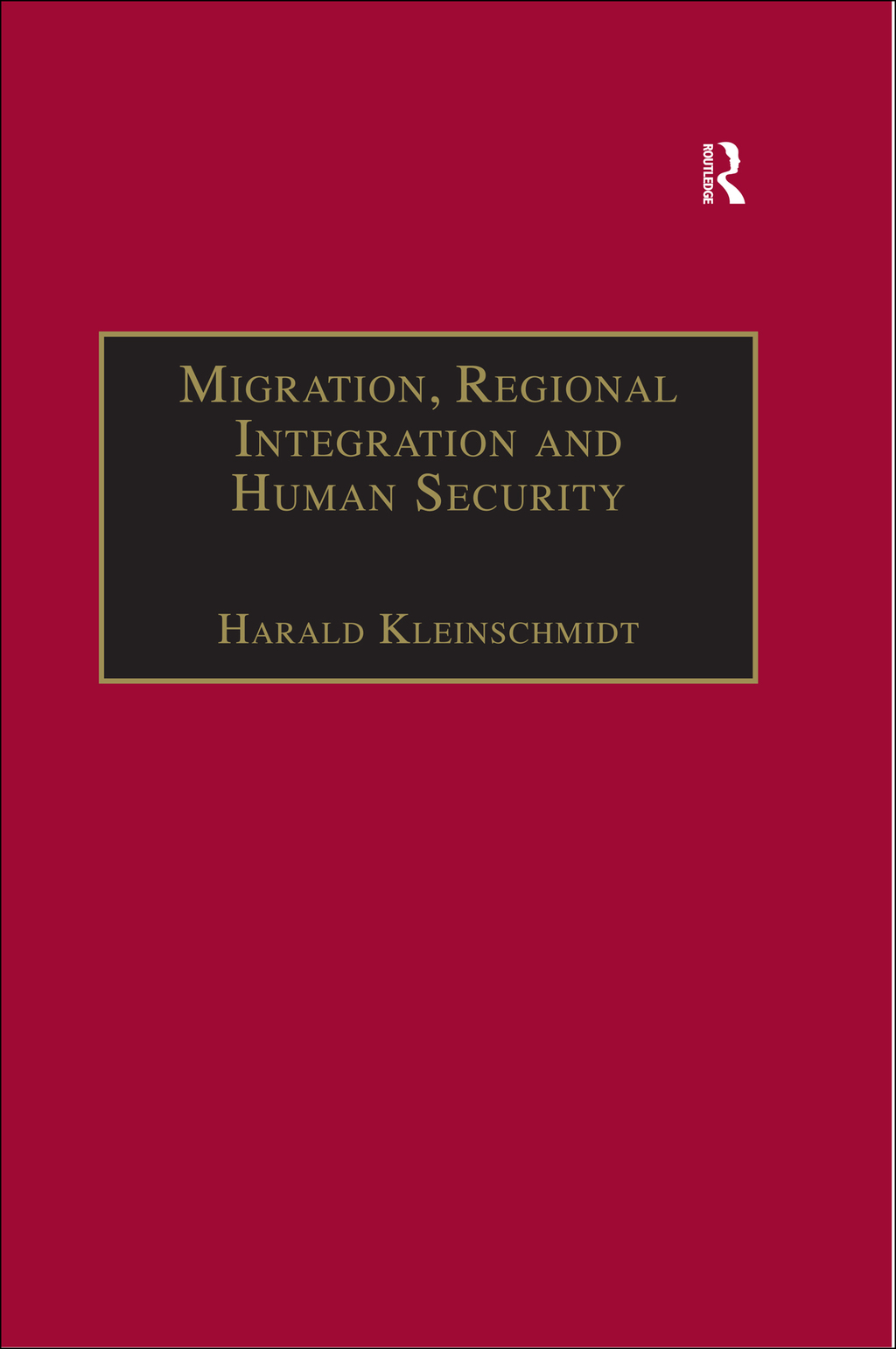 Migration, Regional Integration and Human Security The Formation and Maintenance of Transnational Spaces 1st Edition â€“ PDF/EPUB Version Downloadable