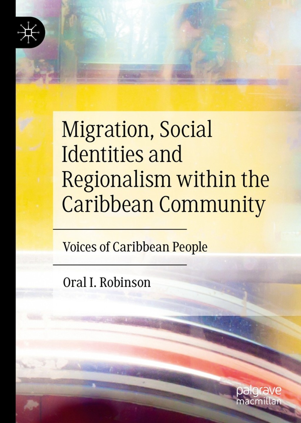 Migration, Social Identities and Regionalism within the Caribbean Community Voices of Caribbean People  â€“ PDF/EPUB Version Downloadable