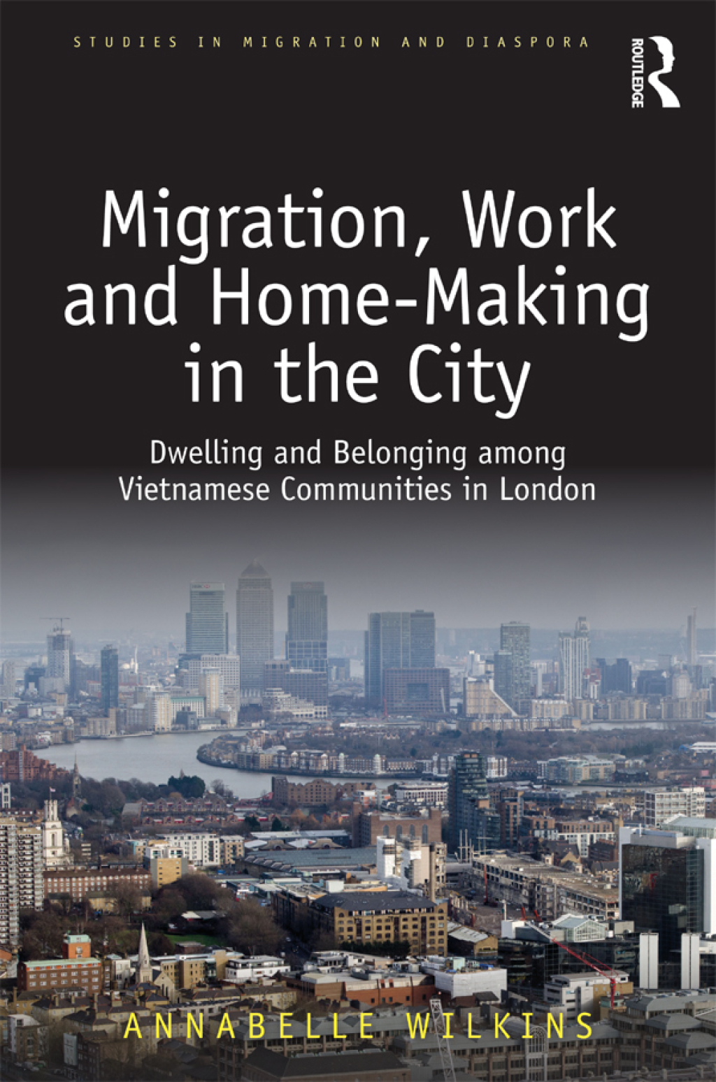 Migration, Work and Home-Making in the City Dwelling and Belonging among Vietnamese Communities in London 1st Edition â€“ PDF/EPUB Version Downloadable