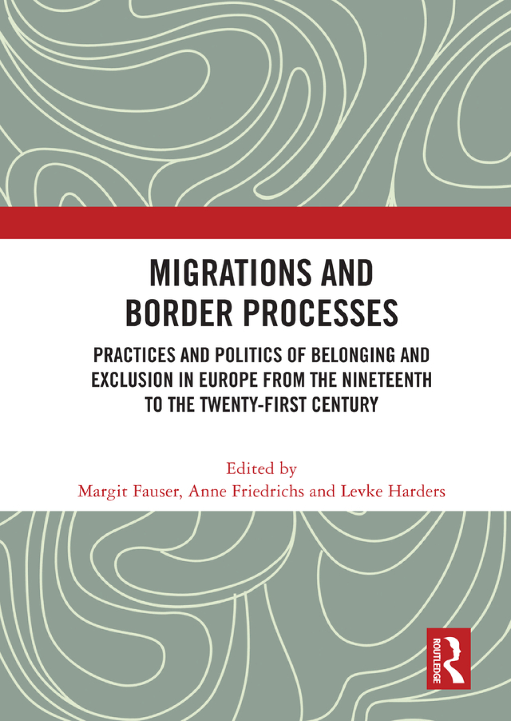 Migrations and Border Processes Practices and Politics of Belonging and Exclusion in Europe from the Nineteenth to the Twenty-First Century 1st Edition â€“ PDF/EPUB Version Downloadable